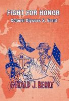 Fight for Honor: Colonel Ulysses S. Grant: A Clint Williams Adventure 1426951744 Book Cover