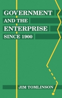 Government and the Enterprise since 1900: The Changing Problem of Efficiency 0198287496 Book Cover