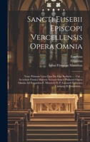 Sancti Eusebii Episcopi Vercellensis Opera Omnia: Nunc Primum Cura Qua Par Erat Redacta .... Cui ... Accedunt Firmici Materni Necnon Sancti Philastrii 1020452307 Book Cover