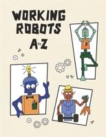 Working Robots A to Z: 26 Original Robot Illustrations B0BXN5TSHY Book Cover