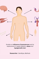 Studies on influence of testosterone and its replacement in type2 diabetic, obese and hypogonadic men 1805454676 Book Cover