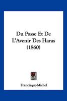 Du Passe Et de L'Avenir Des Haras (1860) 1161142940 Book Cover