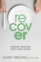 Recover: Finding Freedom with Food Again 1733295208 Book Cover