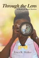Through the Lens: A Book of Short Stories 1643004905 Book Cover