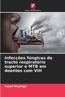 Infec��es f�ngicas do tracto respirat�rio superior e MTB em doentes com VIH 6204121928 Book Cover