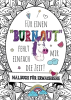 Für einen Burnout fehlt mir einfach die Zeit! - Das große Malbuch für Erwachsene: Mit Fluch- und Schimpfwörtern & coolen Sprüchen auf 55 Mandalas - ... für Frauen & Männer. (German Edition) 369104154X Book Cover