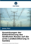 Auswirkungen der Elektrifizierung des ländlichen Raums auf die arme Landbevölkerung in Sambia: Fallstudie der Gemeinde Solwezi 6205917548 Book Cover