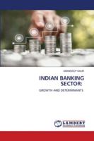INDIAN BANKING SECTOR:: GROWTH AND DETERMINANTS 6202801948 Book Cover