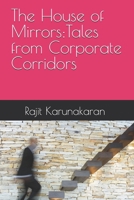 The House of Mirrors:Tales from Corporate Corridors B0FGDDQCPQ Book Cover