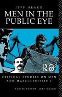Men in the Public Eye: The Construction and Deconstruction of Public Men and Public Patriarchies (Critical Studies on Men and Masculinities) 041507620X Book Cover