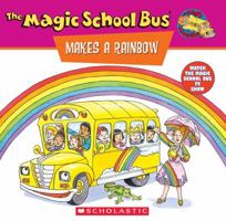 The Magic School Bus Makes a Rainbow: A Book About Color 0590922513 Book Cover