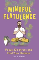 Mindful Flatulence: Find Your Focus, De-stress and Release 1789293138 Book Cover