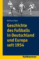 Geschichte Des Fussballs in Deutschland Und Europa Seit 1954 317022641X Book Cover