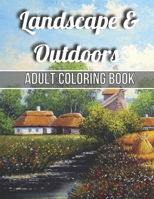 Landscape & Outdoors Adult Coloring Book: An Adult Wildlife Adults Recreation Relaxing Coloring Books for Adults Featuring Fun and Easy Coloring Pages ... House, Beautiful Garden, And Many More! B095GG2L4C Book Cover