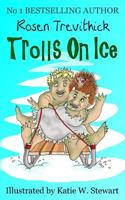 Trolls on Ice (Smelly Trolls : Book 3) 1492886246 Book Cover