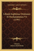 Libanii Sophistae Orationes Et Declamationes V1 (1791) 116621432X Book Cover