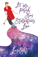 Let Me Perish from Starvation's Love 1649579446 Book Cover