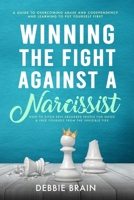 Winning the Fight Against a Narcissist: How to Ditch Self-Absorbed People for Good&Free Yourself From the Invisible Ties-A Guide to Overcoming Abuse and Condependency, Learning to Put Yourself First B094T3Q9C3 Book Cover