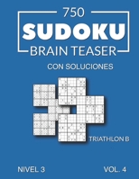 750 Sudoku Brain Teaser Triathlon B con soluciones Nivel 3 Vol. 4 B097DXBZ8F Book Cover