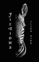 Fictions: Short Stories and Other Limitations 1735941581 Book Cover