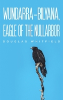 Wundarra-Bilyana, Eagle of the Nullarbor 1528934113 Book Cover