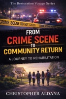 From Crime Scene to Community Return: A Journey to Rehabilitation B0GSJHS75G Book Cover