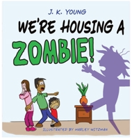 We're Housing A Zombie! 1962071723 Book Cover