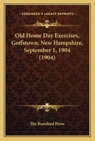 Old Home Day Exercises, Goffstown, New Hampshire, September 1, 1904 (1904) 1104302098 Book Cover