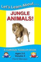 Let's Learn About...Jungle Animals! 1477641009 Book Cover