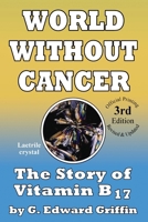 World Without Cancer: The Story of Vitamin B17 1939438942 Book Cover