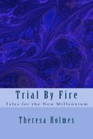 Trial by Fire: Tales for the New Millennium 1500195898 Book Cover