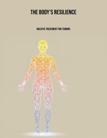 The Body'S Resilience: Holistic Treatment For Tumors B0FP9NB9DQ Book Cover