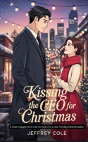 Kissing the CEO for Christmas: A Fake Engagement That Turned Into a Real Holiday Heartbreaker. B0FVLXR3HV Book Cover