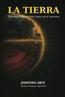 LA TIERRA: Descubriendo nuestro lugar en el universo 0972563261 Book Cover