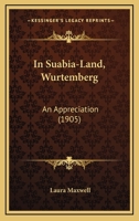 In Suabia-Land (Würtemberg) An Appreciation 1022052454 Book Cover