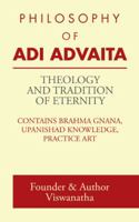 Theology and Tradition of Eternity: Philosophy of Adi Advaita 1482869837 Book Cover