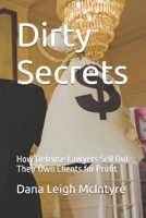 Dirty Secrets: How Defense Lawyers Sell Out Their Own Clients for Profit B0F283HY6B Book Cover