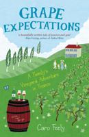 Grape Expectations: A Family's Vineyard Adventure in France 2958630404 Book Cover