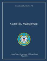 Coast Guard Publication 7-0 Capability Management May 2013 1545464219 Book Cover
