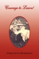 Courage to Leave! 1436357055 Book Cover