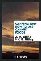 Canning and How to Use Canned Foods 1022479032 Book Cover