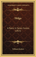 Helga: A Poem In Seven Cantos (1815) 0548780293 Book Cover