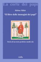 Il libro delle immagini dei papi. Storia di un testo profetico medievale 8883340582 Book Cover