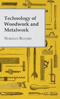 Technology of Woodwork and Metalwork 1445506769 Book Cover