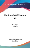 The Breach of Promise, Vol. 2 of 3: A Novel (Classic Reprint) 1164915908 Book Cover