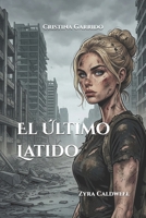 El Último Latido: Zyra Caldwell (Spanish Edition) B0H1HN5FTQ Book Cover
