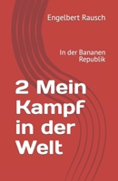 2 Mein Kampf in der Welt: In der Bananen Republik B0CH22JL67 Book Cover