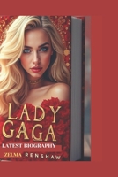 LADY GAGA: LATEST BIOGRAPHY B0DW8XNJ4L Book Cover