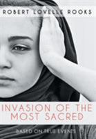 Invasion of the Most Sacred 1514412500 Book Cover