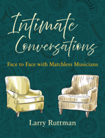 Intimate Conversations: Face to Face with Matchless Musicians 1611535050 Book Cover